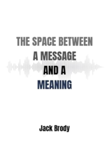 The Space Between a Message and a Meaning - book cover